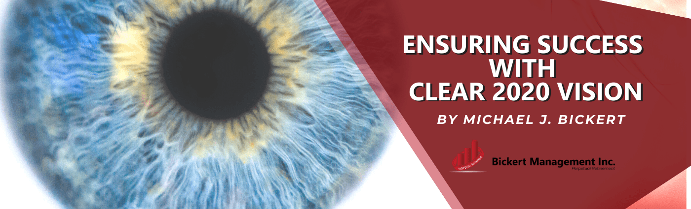 Ensuring Success with Clear 2020 Vision | Bickert Management Inc.