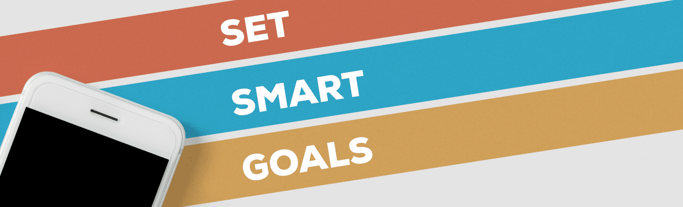 It's time to set SMART goals.